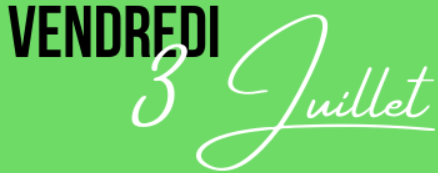 Vendredi 3 juillet
